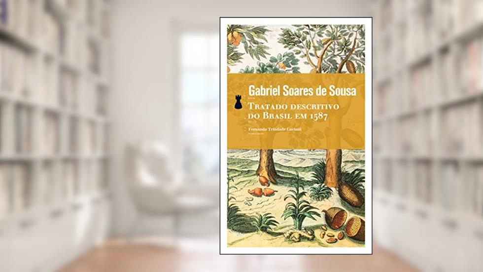 Tratado descritivo do Brasil em 1587, do autor Gabriel Soares de Sousa