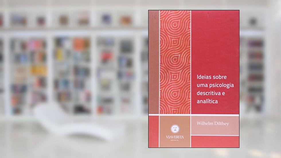 Ideias Sobre Uma Psicologia Descritiva e Analítica, do autor Wilhelm Dilthey