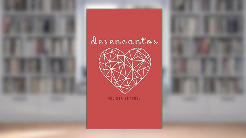 Desencantos, do autor Melissa Lettrel