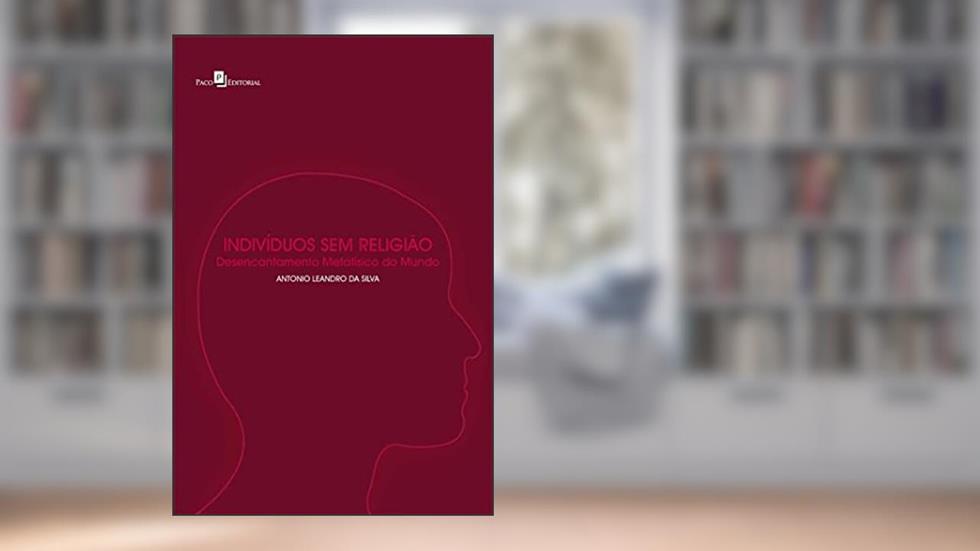 Indivíduos Sem-Religião, do autor Antonio Leandro Da Silva