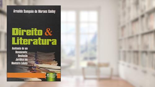 Capa de Direito & Literatura - Anatomia de um Desencanto, Desilusão Jurídica em Monteiro Lobato, do autor Arnaldo Sampaio de Moraes Godoy