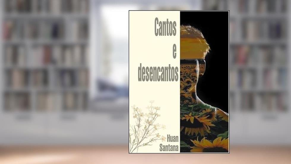 Cantos e Desencantos, do autor Huan Santana