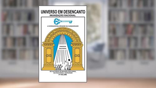 Capa de UNIVERSO EM DESENCANTO - 5 Volume: Imunização Racional, do autor RACIONAL SUPERIOR; MANOEL COELHO