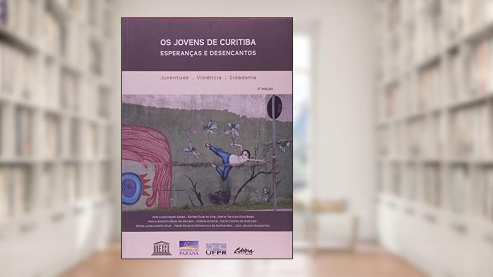 Os Jovens de Curitiba: Esperanças e Desencantos, do autor Ana Luisa Fayet Sallas