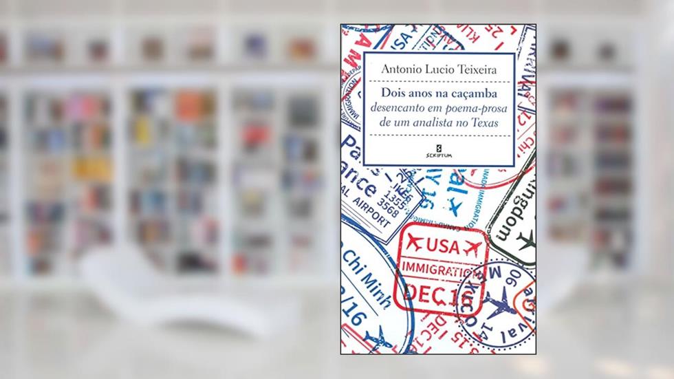 Dois Anos na Caçamba: Desencanto em Poema-prosa de um Analista no Texas, do autor Antonio Lucio Teixeira