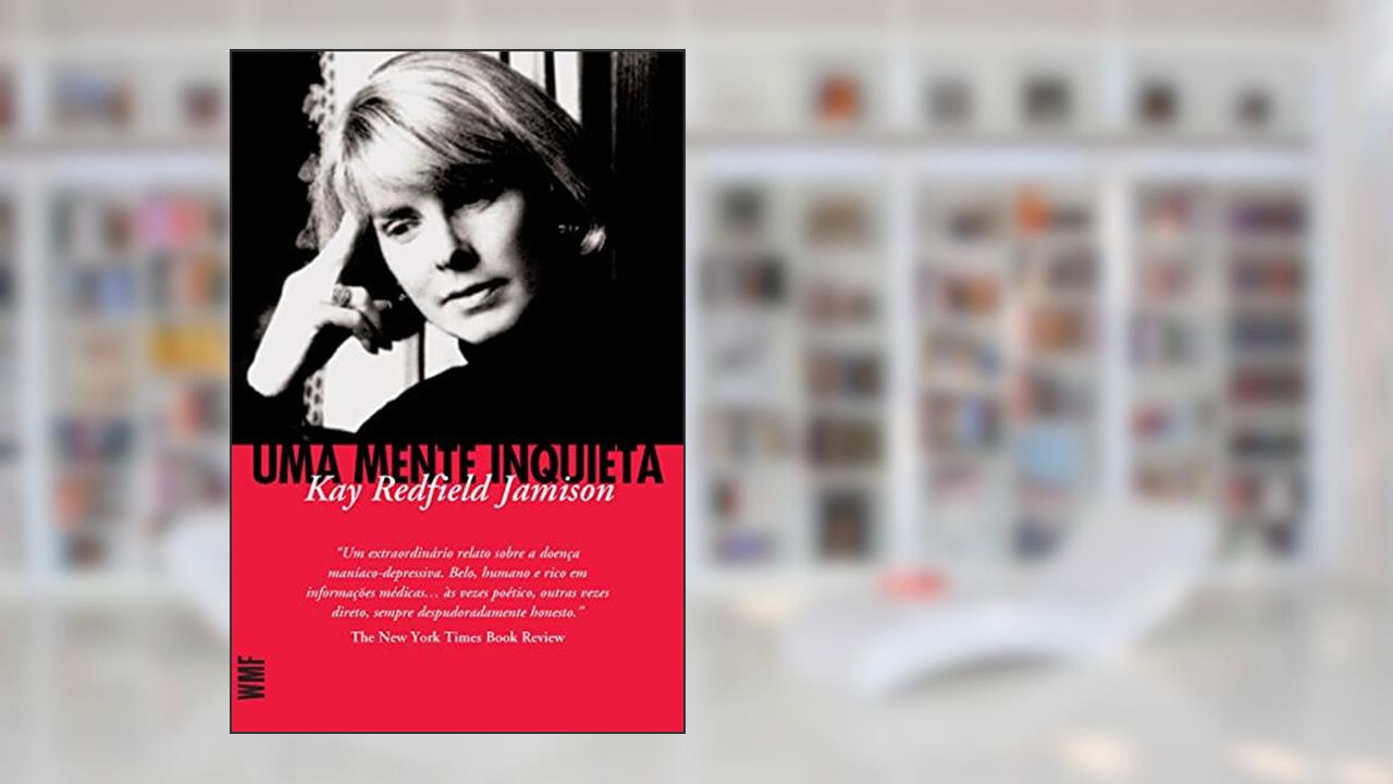 Uma mente inquieta, do autor Kay Redfield Jamison