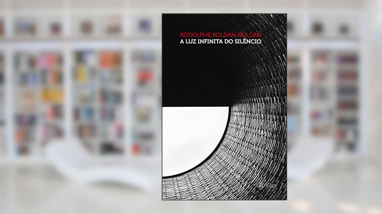 A Luz Infinita do Silêncio, do autor Rodolphe Roldan-Roldan