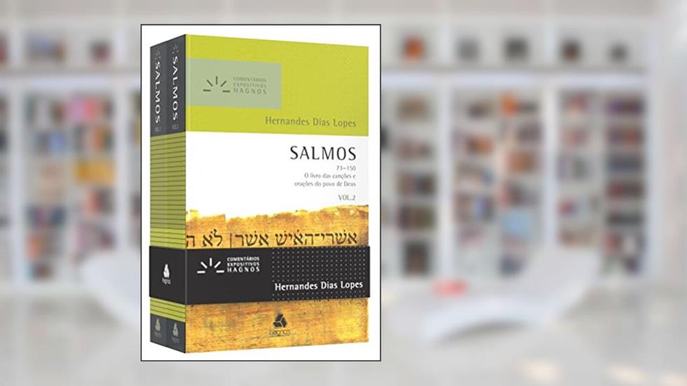 Salmos - Comentários Expositivos Hagnos | Vol. 1 & 2: O livro das canções e orações do povo de Deus, do autor Hernandes Dias Lopes Dias Lopes