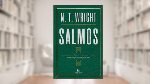 Capa de Salmos: Contextos históricos, literários e espirituais para resgatar o significado do hinário do antigo Israel, do autor N. T. Wright