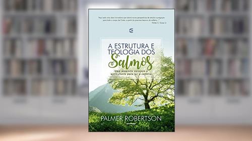 Capa de Estrutura e Teologia dos Salmos, A, do autor Palmer Robertson