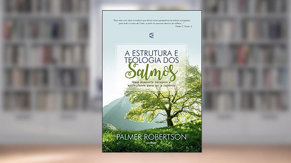 Estrutura e Teologia dos Salmos, A, do autor Palmer Robertson