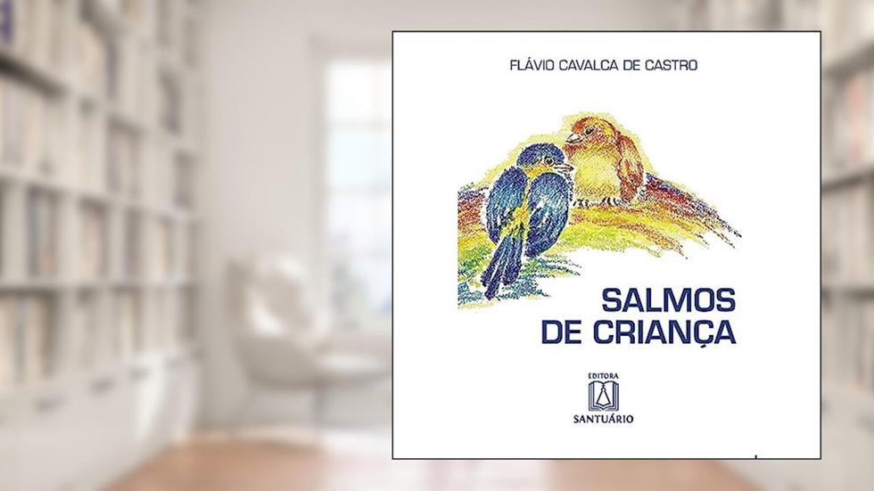 Salmos de Crianca, do autor C.Ss.R. Pe. Flávio Cavalca de Castro