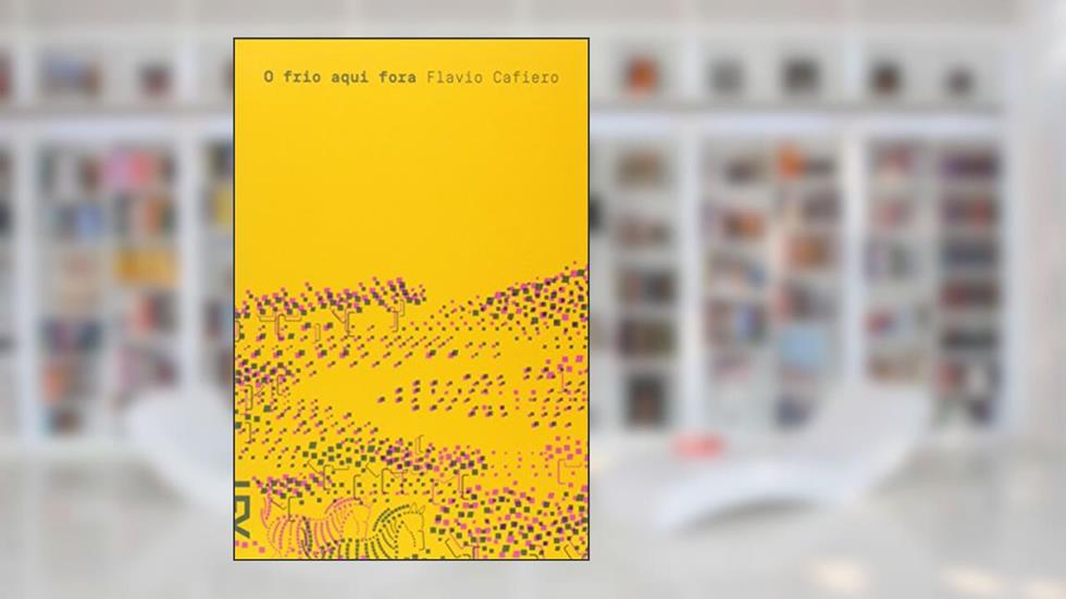 O Frio Aqui Fora, do autor Flavio Cafiero