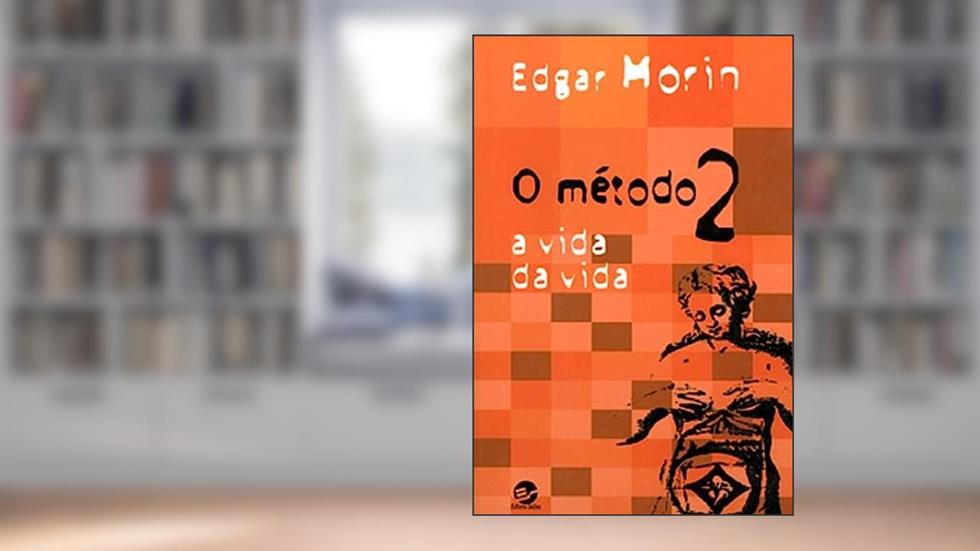 O Método 2: a Vida da Vida, do autor Edgar Morin