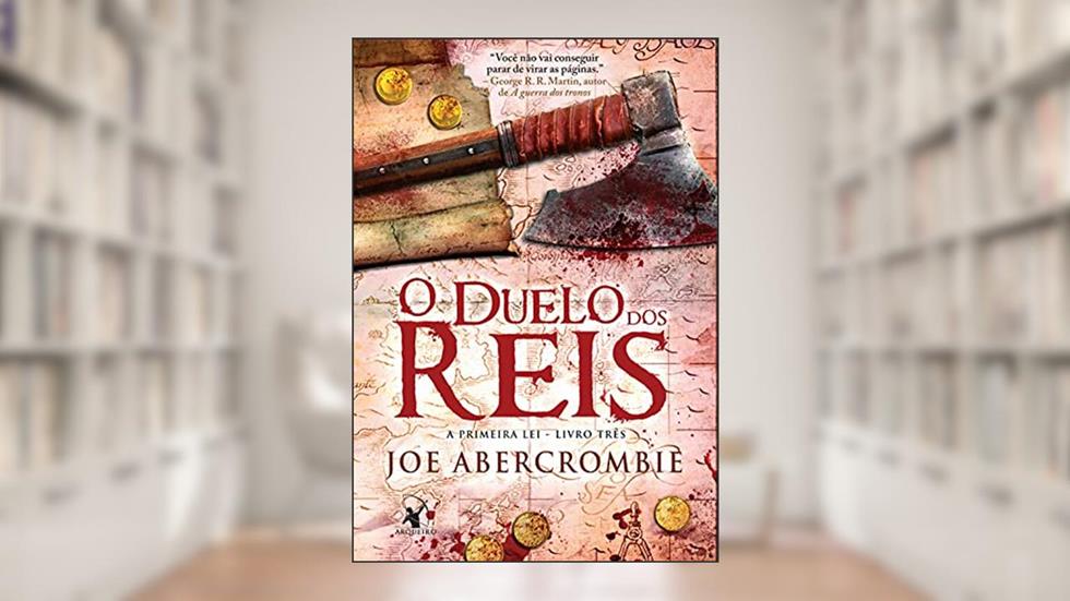 O duelo dos reis (A Primeira Lei Livro 3), do autor Joe Abercrombie