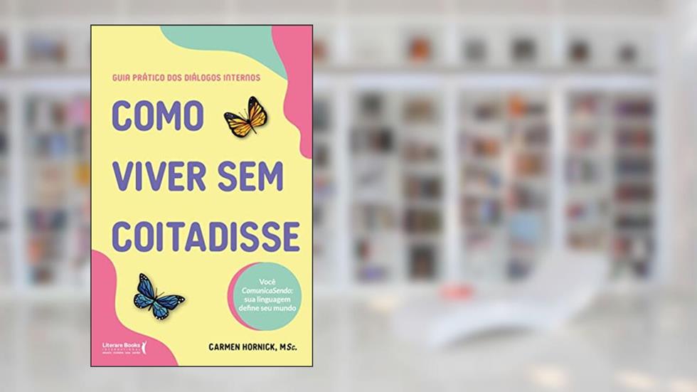 Como Viver sem Coitadisse, do autor Carmen Hornick