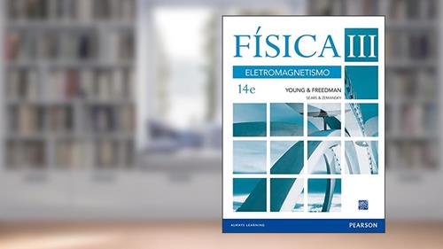 Capa de Física III. Eletromagnetismo: Volume III: Eletromagnetismo: Volume 3, do autor Hug D. Young; Roger A. Freedman