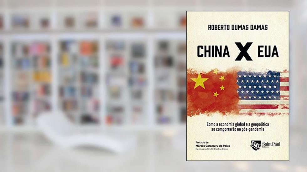 China X EUA: Como a Economia Global e a Geopolítica se Comportarão no Pós-pandemia, do autor Roberto Dumas Damas