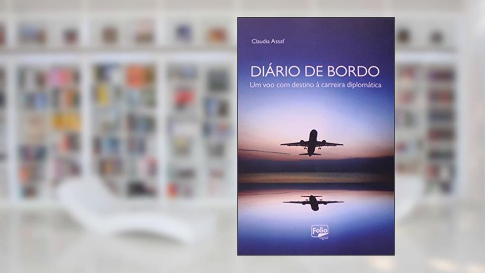 Diário De Bordo - Um Voo Com Destino À Carreira Diplomática, do autor Assaf  Claudia