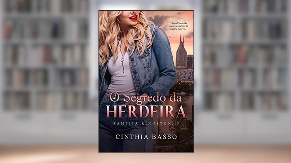 O segredo da Herdeira (Família Kingston Livro 5), do autor Cinthia Basso
