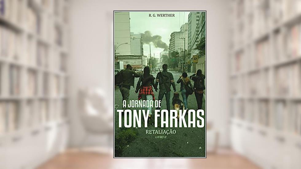 a Jornada de Tony Farkas : Retaliação ( Livro II ), do autor R.G. Werther