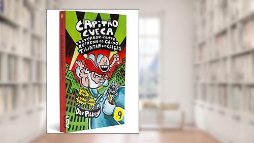 Capa de Capitão Cueca e o Aterrorizante Retorno do Caído Tilintar das Calcas - Coleção As Aventuras do Capitão Cueca, Volume 9, do autor Dav Pilkey