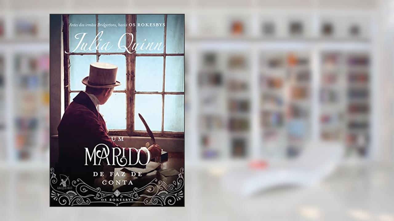 Um marido de faz de conta: A origem dos Bridgertons (Os Rokesbys Livro 2), do autor Julia Quinn