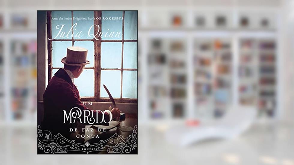 Um marido de faz de conta: A origem dos Bridgertons (Os Rokesbys Livro 2), do autor Julia Quinn
