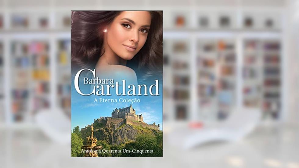 A coleção Eterna de livros de Barbara Cartland quarenta e um - cinquenta, do autor Barbara Cartland