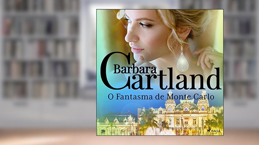 O Fantasma de Monte Carlo: A Eterna Coleção de Barbara Cartland 70, do autor Barbara Cartland