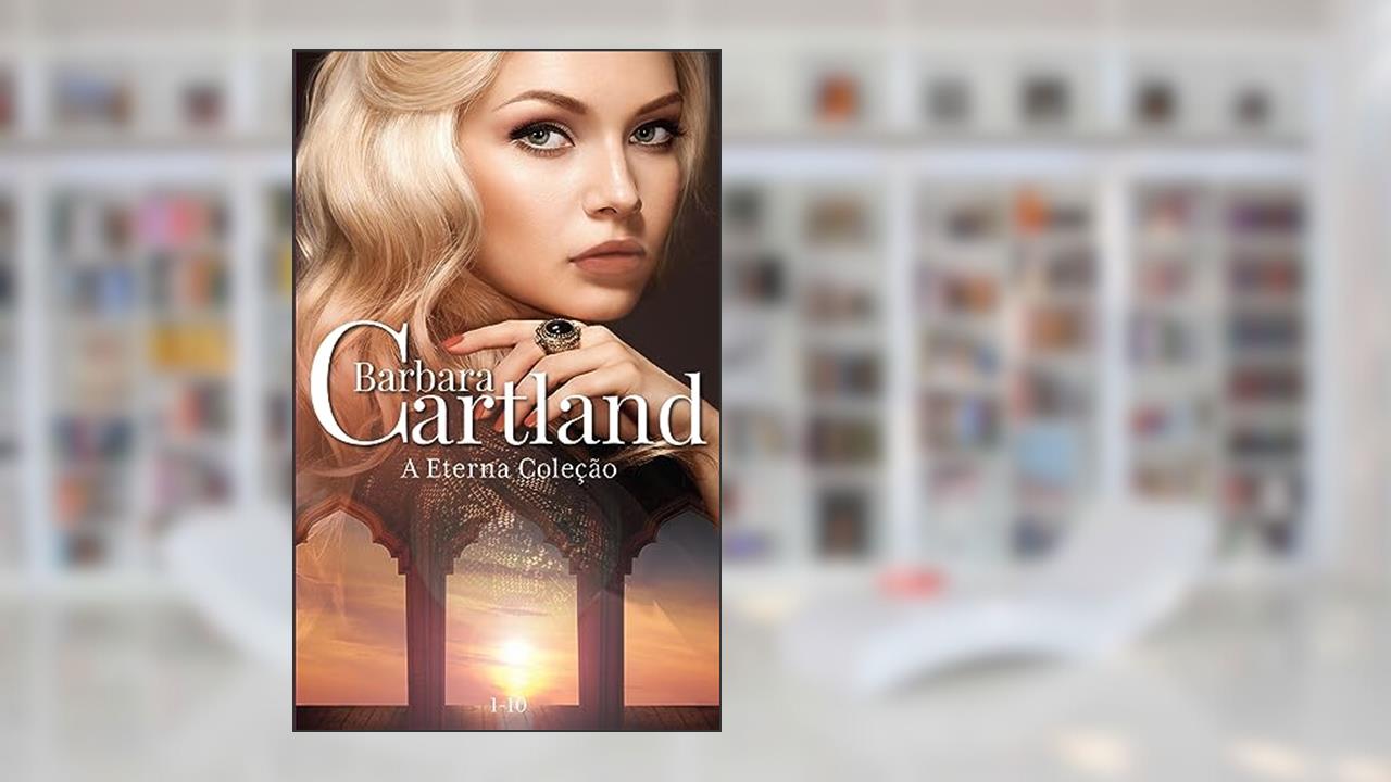 A coleção Eterna de Barbara Cartland 1 - 10 (A Eterna Coleção de Barbara Cartland), do autor Barbara Cartland