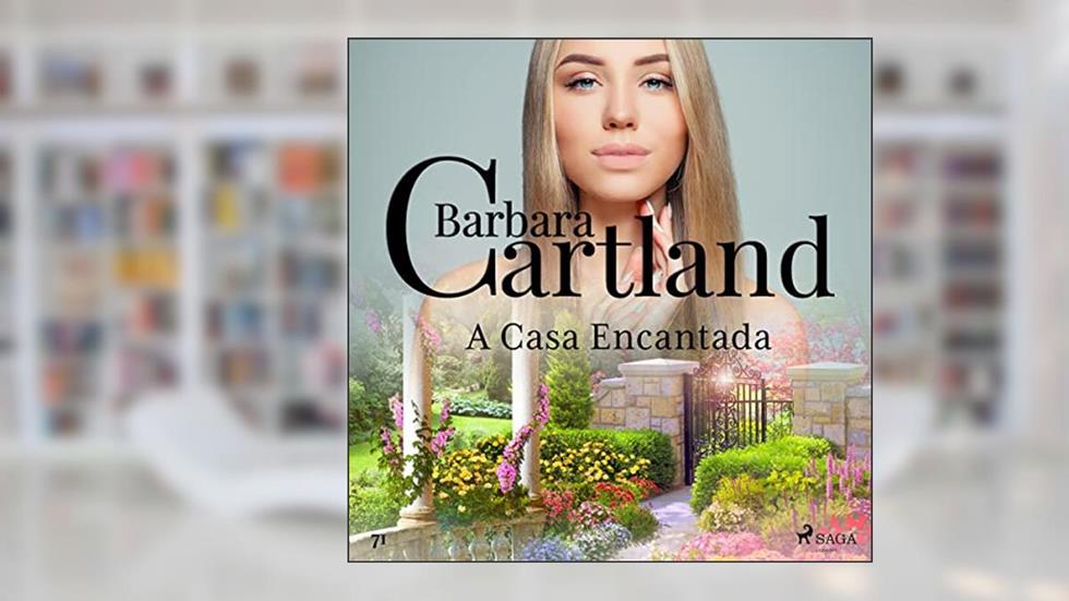 A Casa Encantada: A Eterna Coleção de Barbara Cartland 71, do autor Barbara Cartland