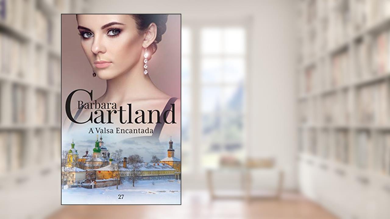 27. A Valsa Encantada (A Eterna Coleção de Barbara Cartland), do autor Barbara Cartland