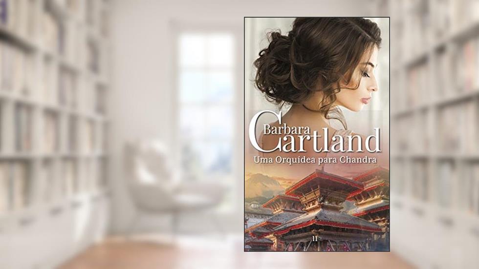 11. Uma Orquídea para Chandra (A Eterna Coleção de Barbara Cartland), do autor Barbara Cartland