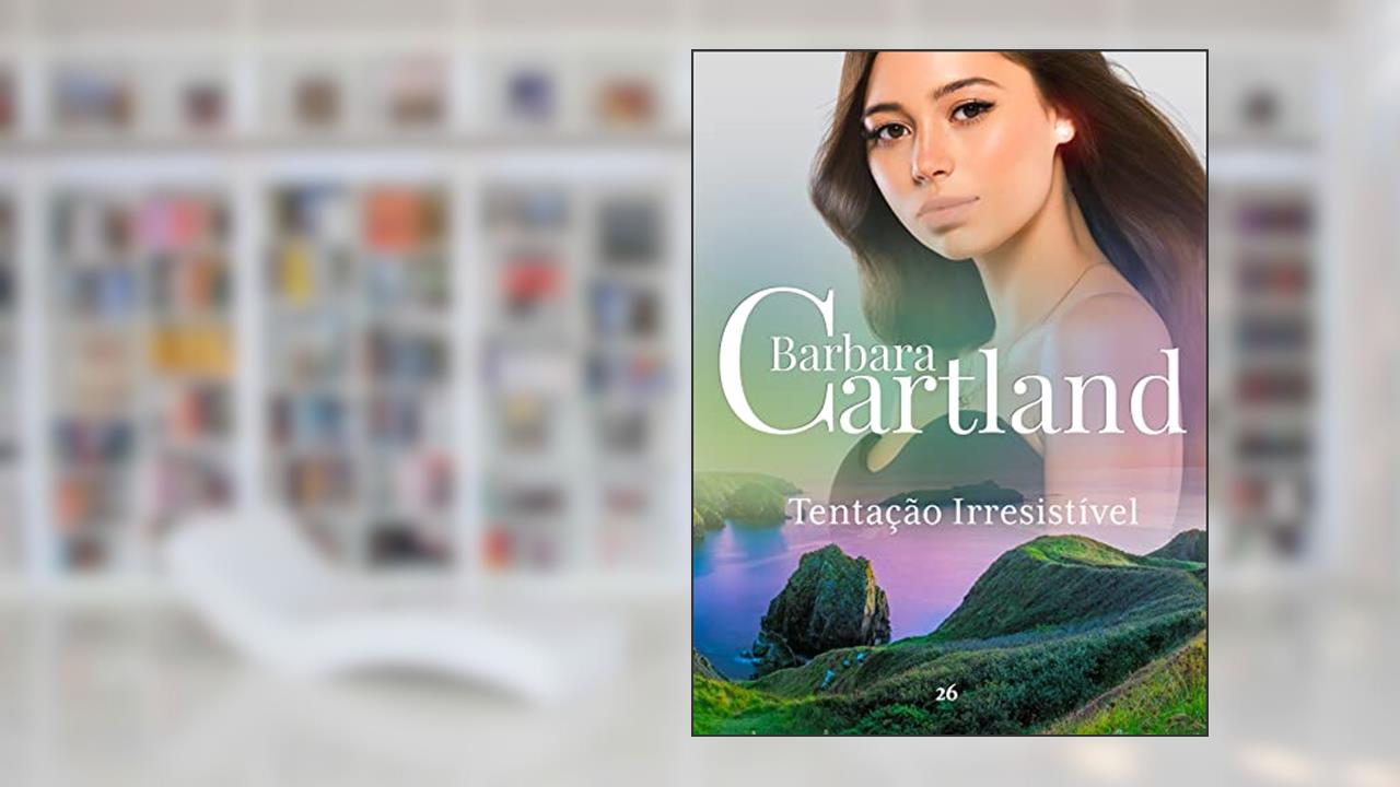 28. Tentação Irresistível (A Eterna Coleção de Barbara Cartland), do autor Barbara Cartland