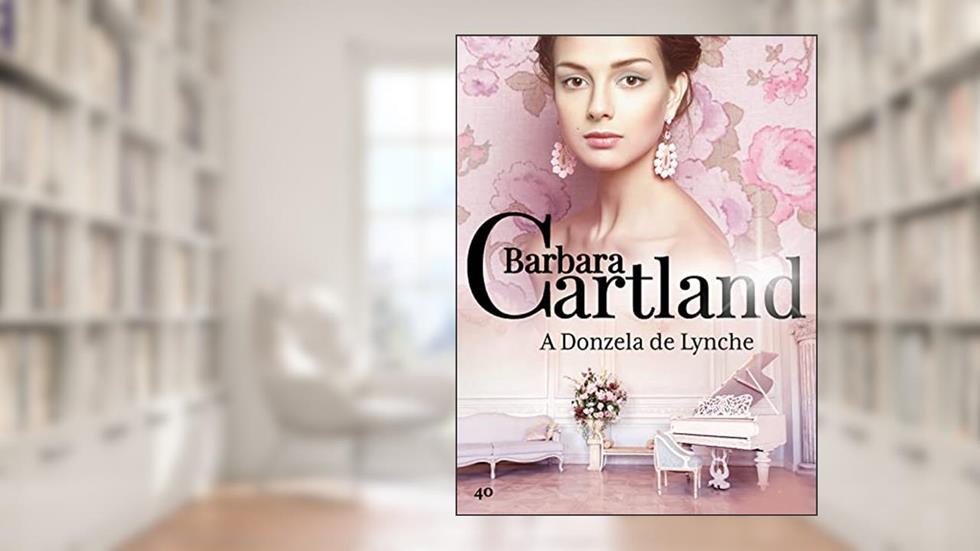31. A Donzela de Lynche (A Eterna Coleção de Barbara Cartland), do autor Barbara Cartland