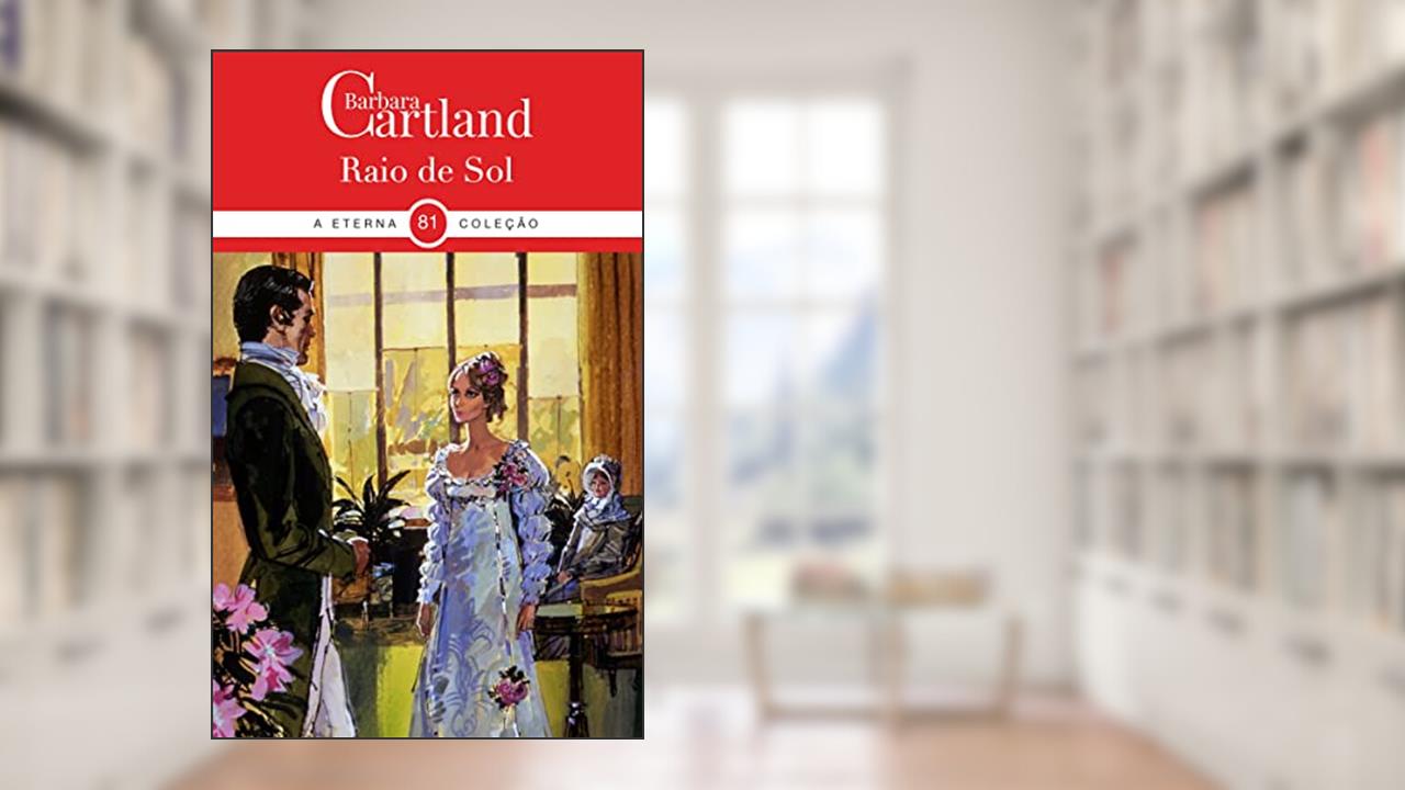 81. Raio De Sol (A Eterna Coleção de Barbara Cartland), do autor Barbara Cartland