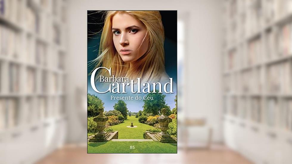 85. Presente do Céu (A Eterna Coleção de Barbara Cartland), do autor Barbara Cartland