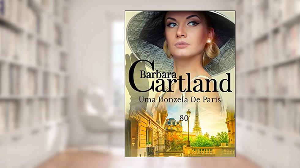 80. Uma Donzela em Paris (A Eterna Coleção de Barbara Cartland), do autor Barbara Cartland