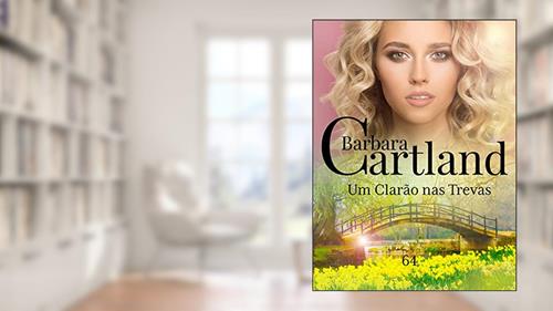 Capa de 64. Um Clarão nas Trevas (A Eterna Coleção de Barbara Cartland), do autor Barbara Cartland