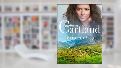 Capa de 67. TERRA EM FOGO (A Eterna Coleção de Barbara Cartland), do autor Barbara Cartland