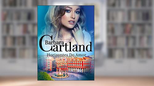 Capa de 53. Horizontes do Amor (A Eterna Coleção de Barbara Cartland), do autor Barbara Cartland
