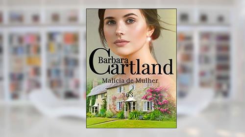 Capa de 63. Malícia de Mulher (A Eterna Coleção de Barbara Cartland), do autor Barbara Cartland