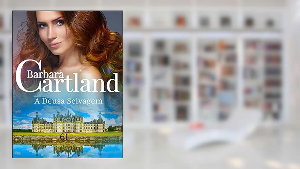 61. A Deusa Selvagem (A Eterna Coleção de Barbara Cartland), do autor Barbara Cartland