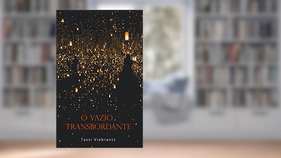 O Vazio Transbordante, do autor Tassi Viebrantz