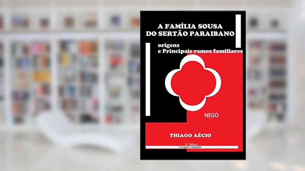 A Família Sousa Do Sertão Paraibano, 4ª Ed., do autor Thiago Aécio De Sousa