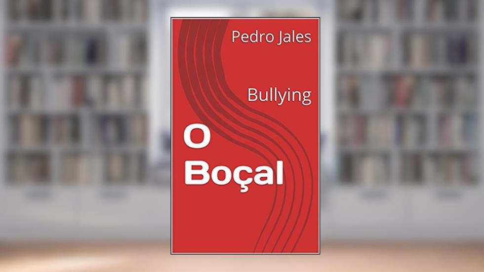 O Boçal: Bullying, a tragédia, do autor Pedro Jales