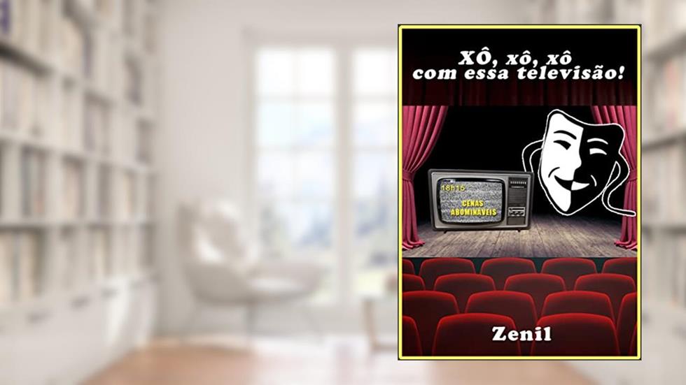 XÔ, xô, xô com essa televisão!: A boçalidade institucionalizada versus a utopia cerceada, do autor Zenil Godoy