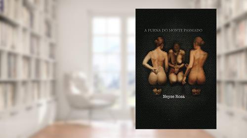 Capa de A Furna do Monte Pasmado (Coleção AS 11 PÉTALAS DA ROSA Livro 3), do autor Neyse Rosa