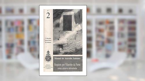 Capa de Requiem por Vilarinho da Furna: uma aldeia afundada, do autor Manuel Antunes